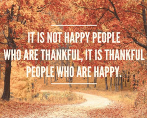 It's not happy people who are thankful, it's thankful people who are happy